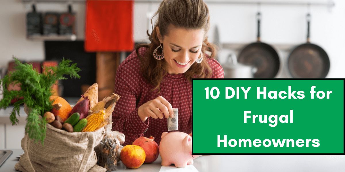 10 DIY Hacks for Frugal Homeowners