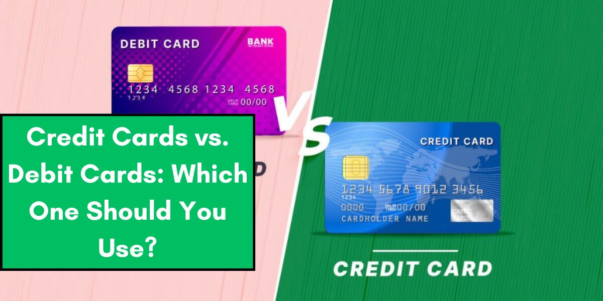 Credit Cards vs. Debit Cards