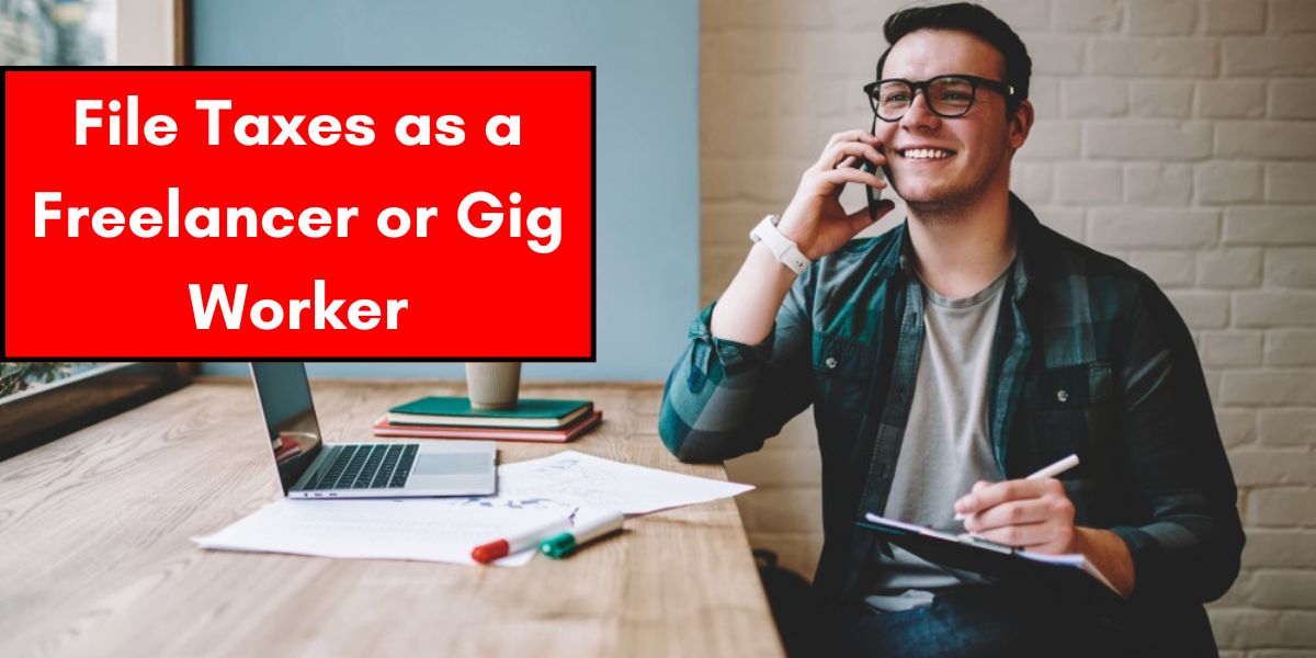 File Taxes as a Freelancer or Gig Worker