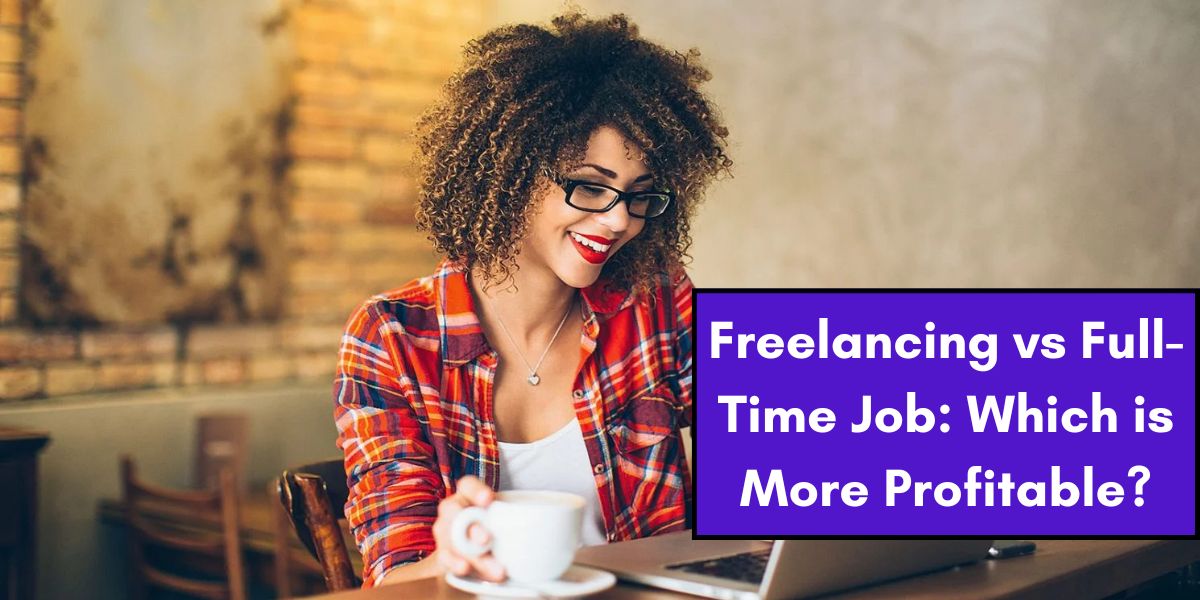 Freelancing vs Full-Time Job