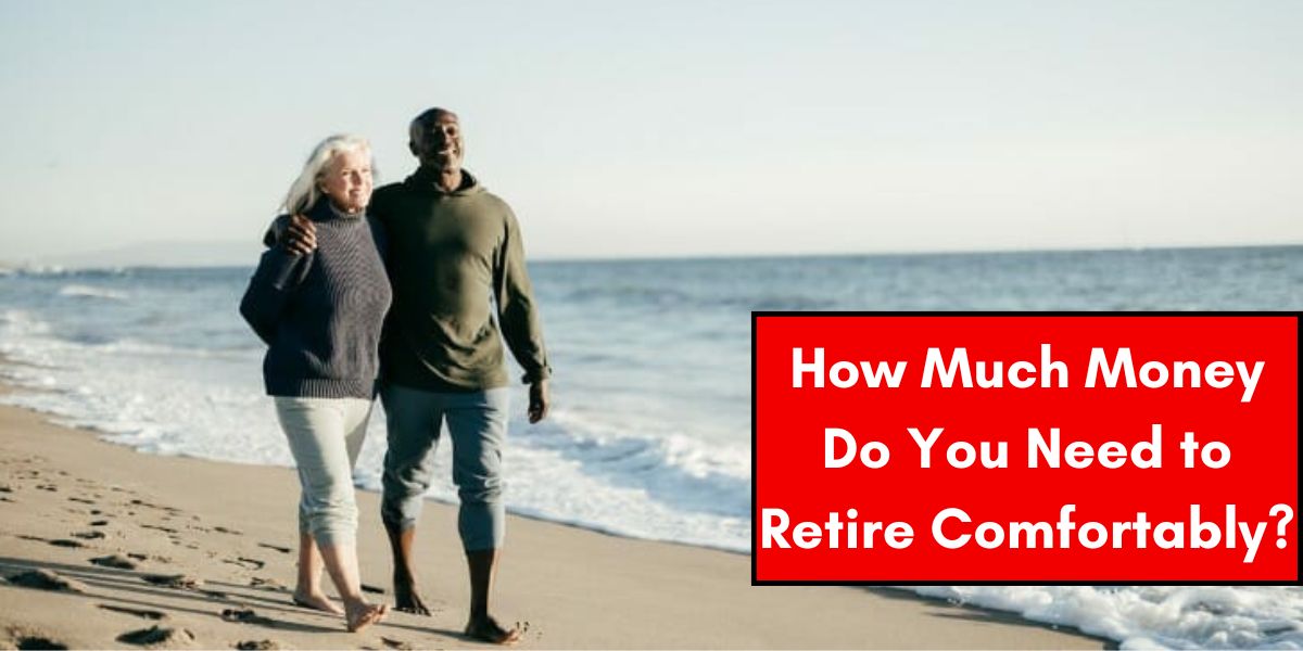 How Much Money Do You Need to Retire Comfortably