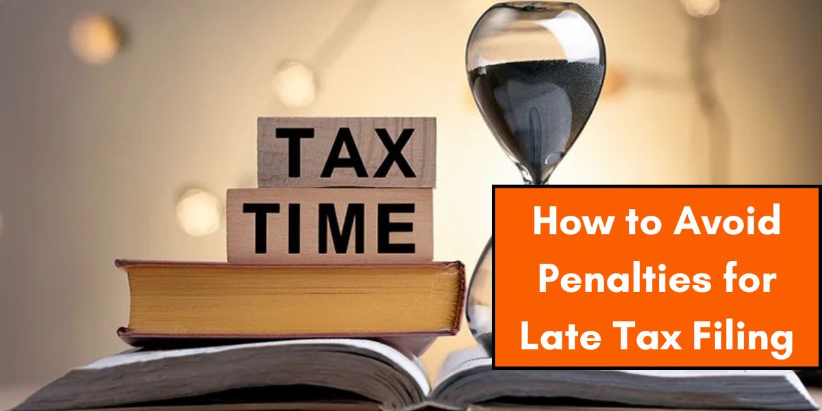 How to Avoid Penalties for Late Tax Filing