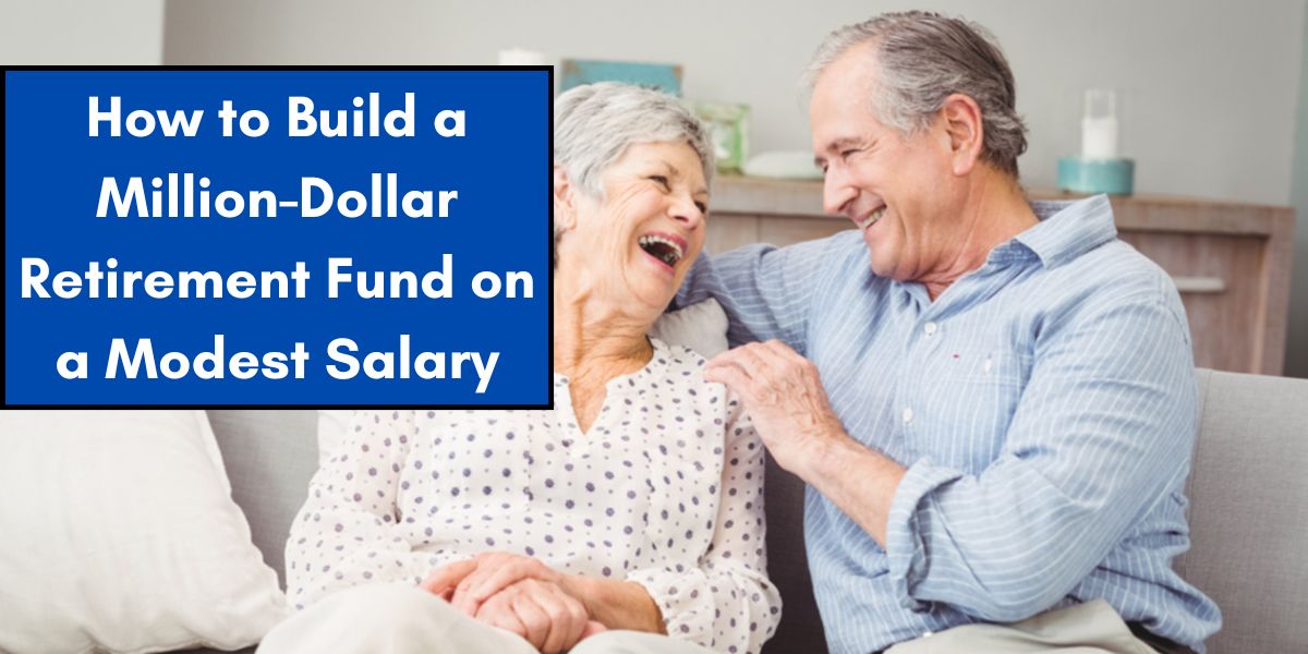 How to Build a Million-Dollar Retirement Fund on a Modest Salary