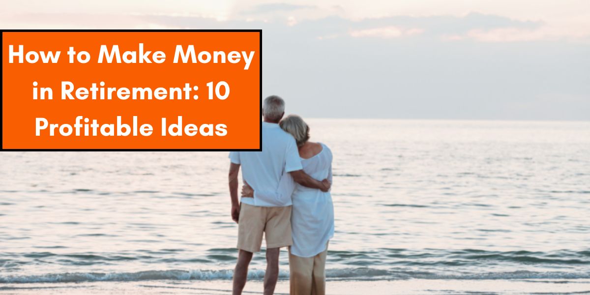 How to Make Money in Retirement