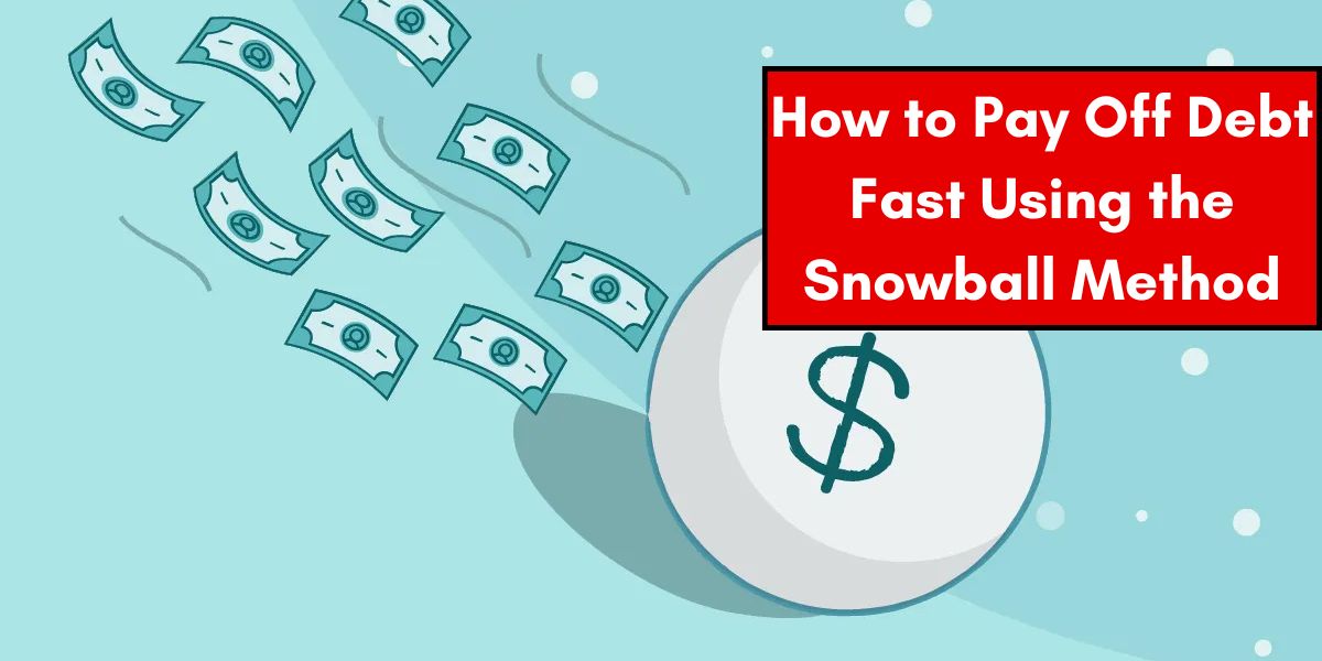 How to Pay Off Debt Fast Using the Snowball Method