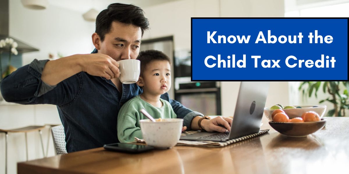 Know About the Child Tax Credit