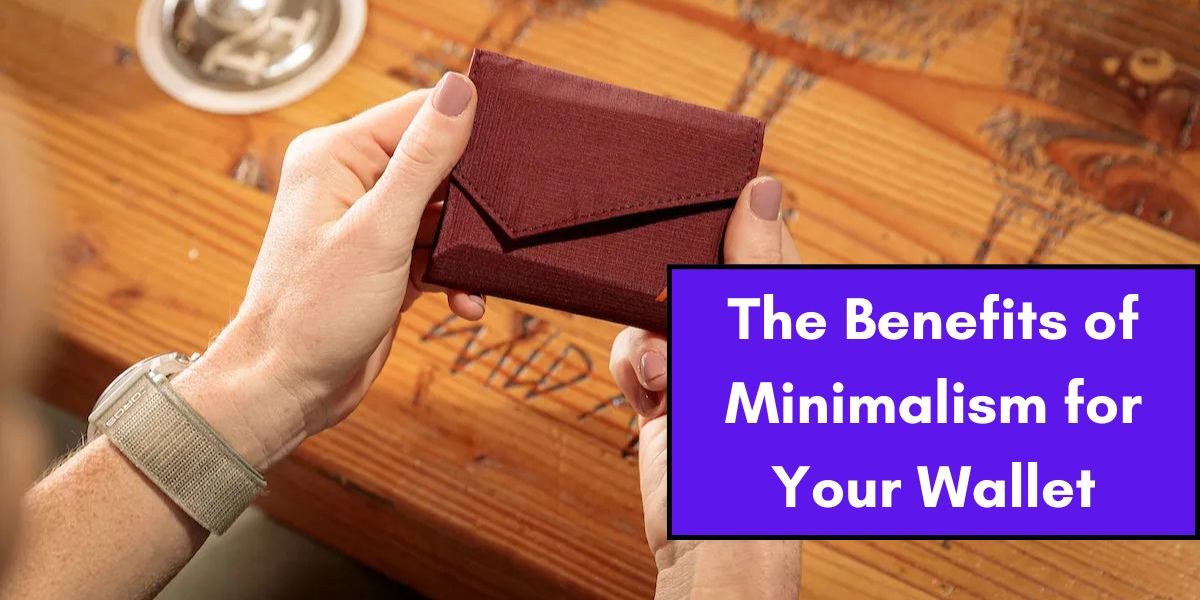 The Benefits of Minimalism for Your Wallet