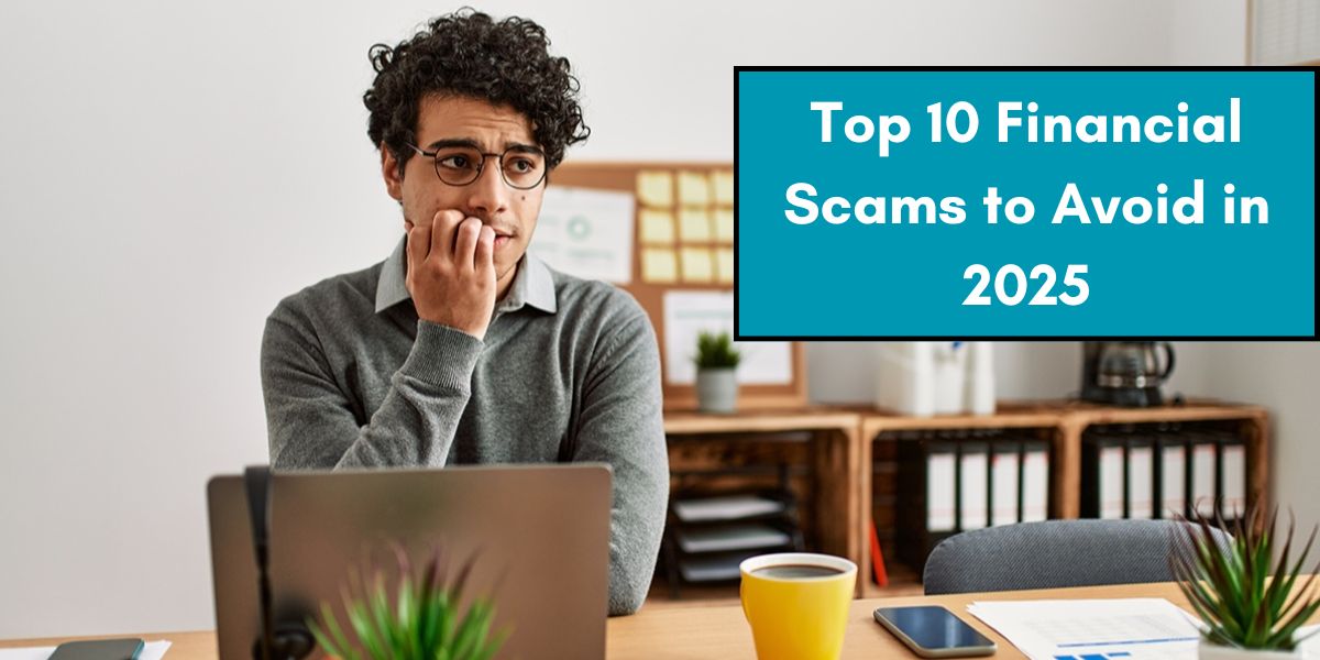 Top 10 Financial Scams to Avoid in 2025